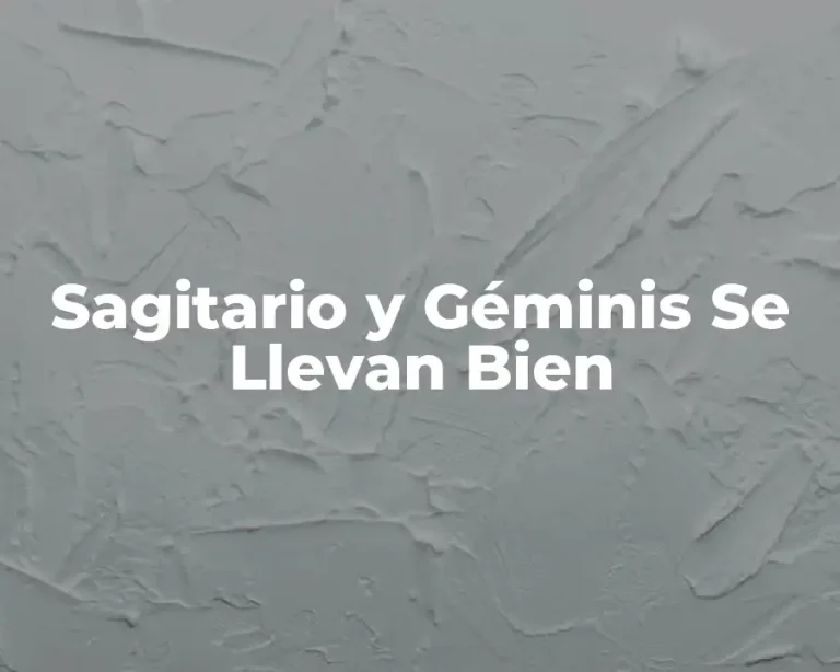 Sagitario y Géminis Se Llevan Bien
