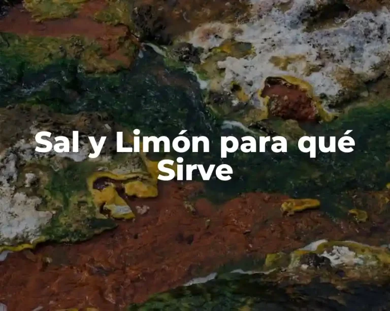 Sal y Limón para qué Sirve