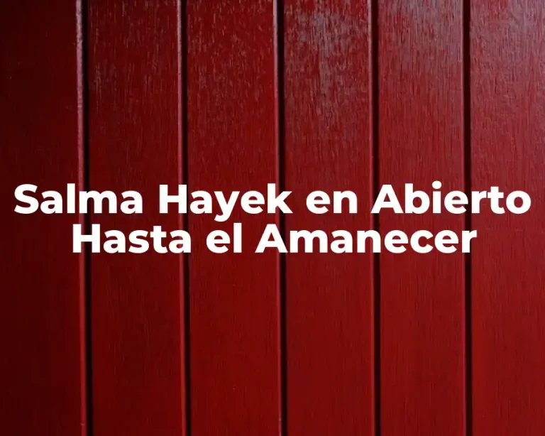 Salma Hayek en Abierto Hasta el Amanecer