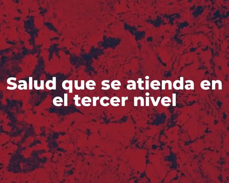 Salud que se atienda en el tercer nivel