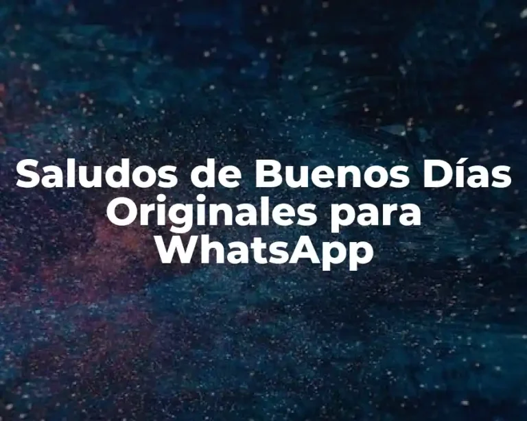 Saludos de Buenos Días Originales para WhatsApp