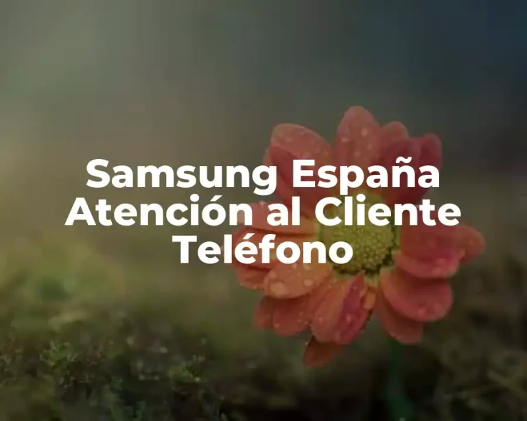 Samsung España Atención al Cliente Teléfono