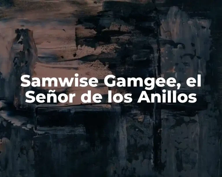 Samwise Gamgee, el Señor de los Anillos