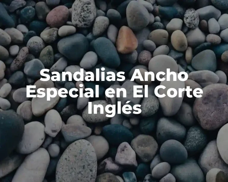Sandalias Ancho Especial en El Corte Inglés