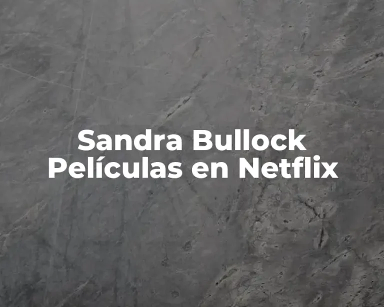 Sandra Bullock Películas en Netflix