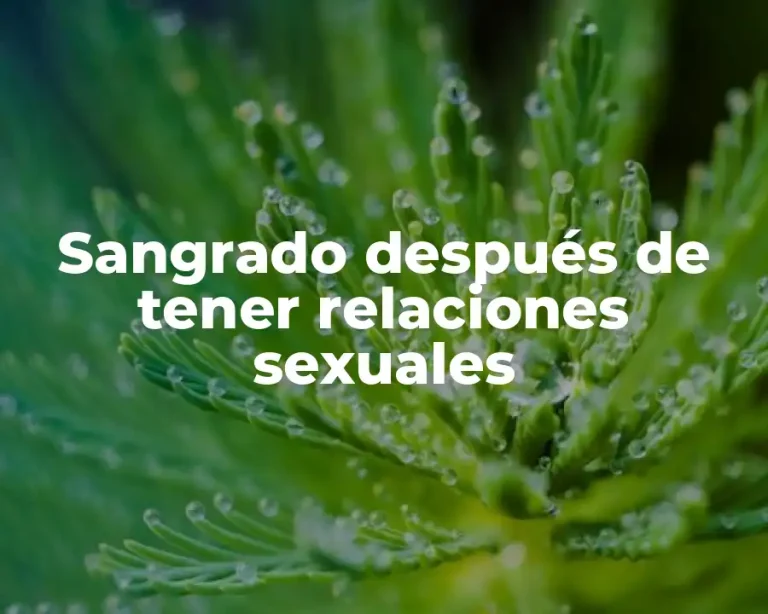 Sangrado después de tener relaciones sexuales