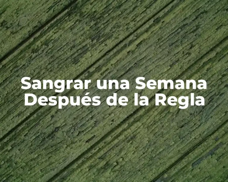 Sangrar una Semana Después de la Regla