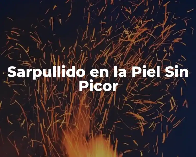 Sarpullido en la Piel Sin Picor
