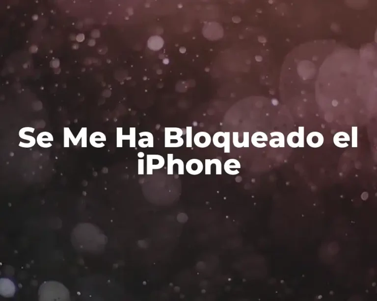 Se Me Ha Bloqueado el iPhone