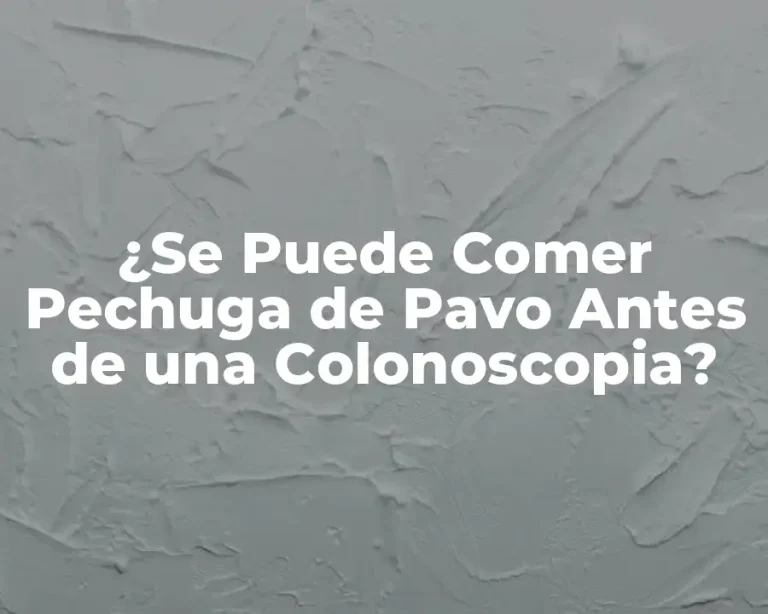 ¿Se Puede Comer Pechuga de Pavo Antes de una Colonoscopia?