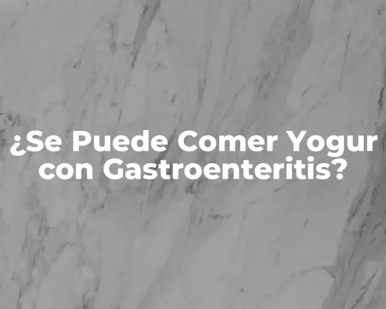 ¿Se Puede Comer Yogur con Gastroenteritis?