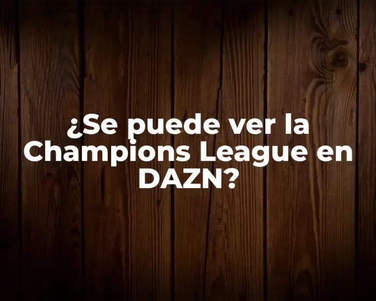 ¿Se puede ver la Champions League en DAZN?