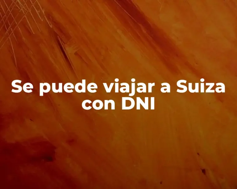 Se puede viajar a Suiza con DNI