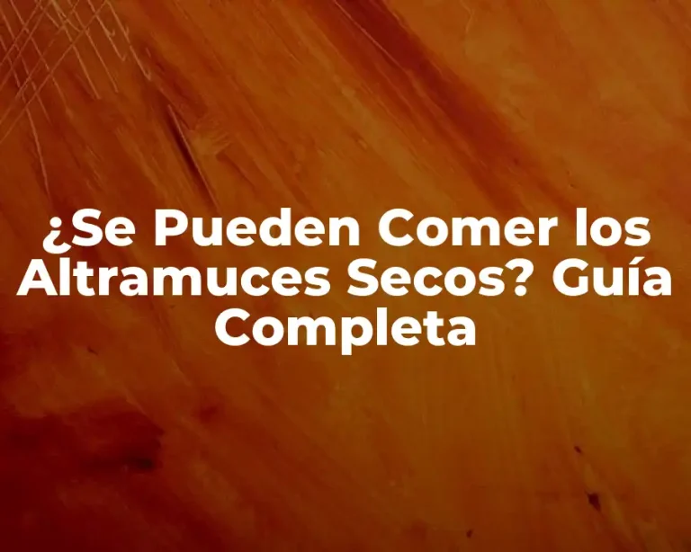 ¿Se Pueden Comer los Altramuces Secos? Guía Completa