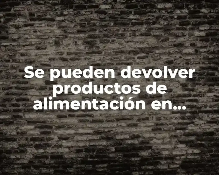 Se pueden devolver productos de alimentación en Carrefour