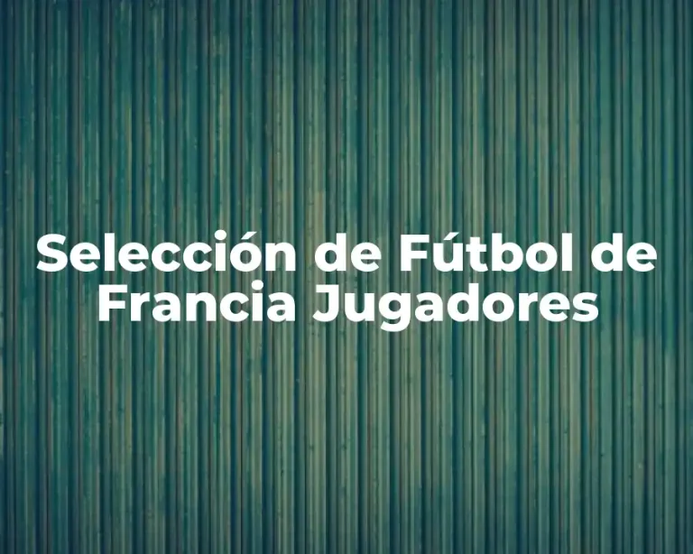 Selección de Fútbol de Francia Jugadores