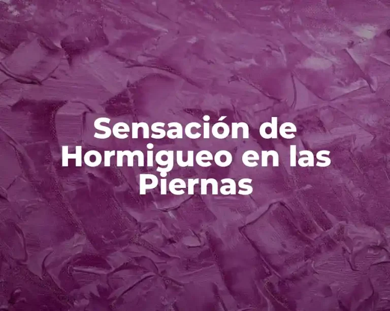 Sensación de Hormigueo en las Piernas