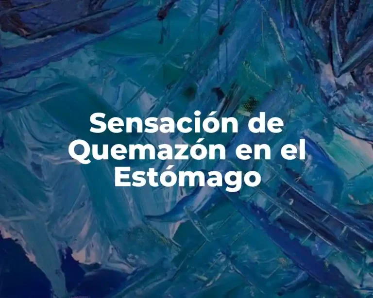 Sensación de Quemazón en el Estómago