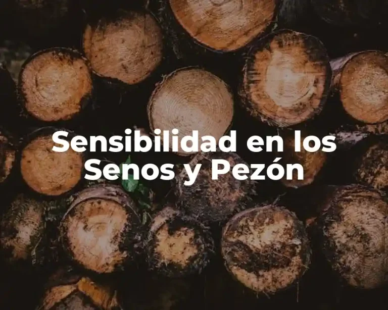 Sensibilidad en los Senos y Pezón