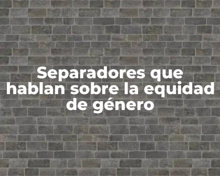Separadores que hablan sobre la equidad de género