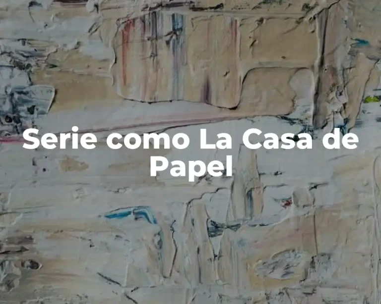 Serie como La Casa de Papel