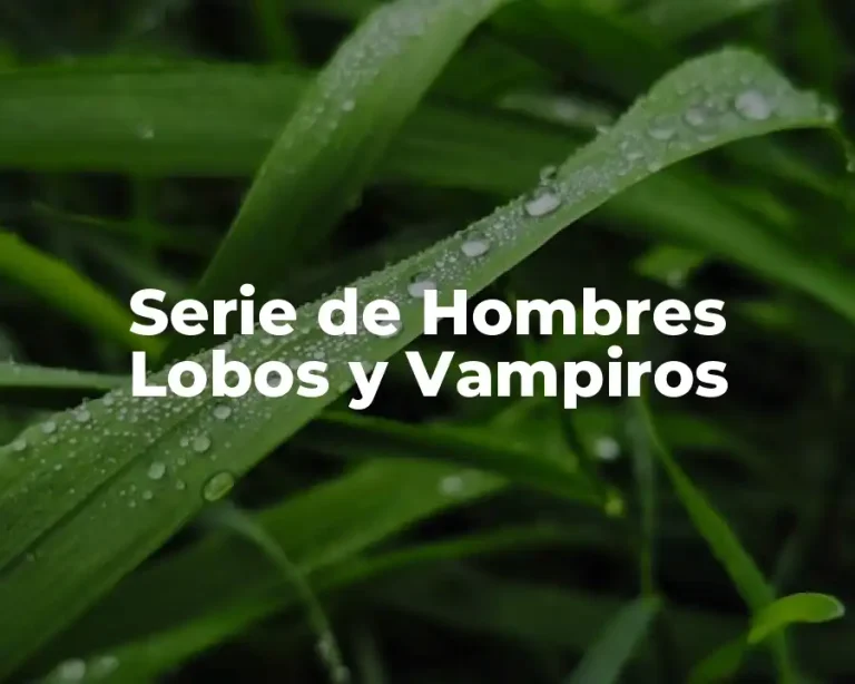 Serie de Hombres Lobos y Vampiros