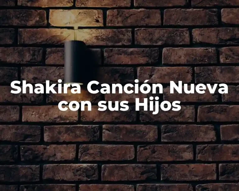 Shakira Canción Nueva con sus Hijos