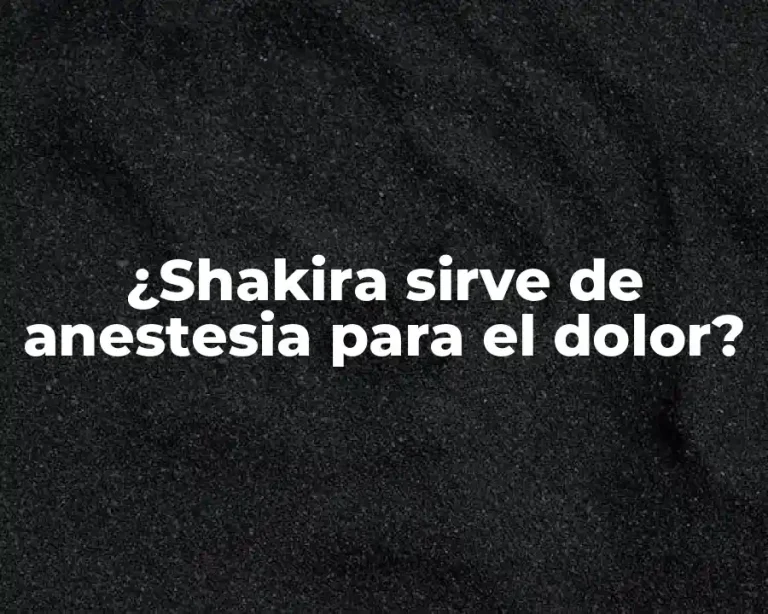 ¿Shakira sirve de anestesia para el dolor?