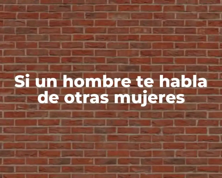 Si un hombre te habla de otras mujeres