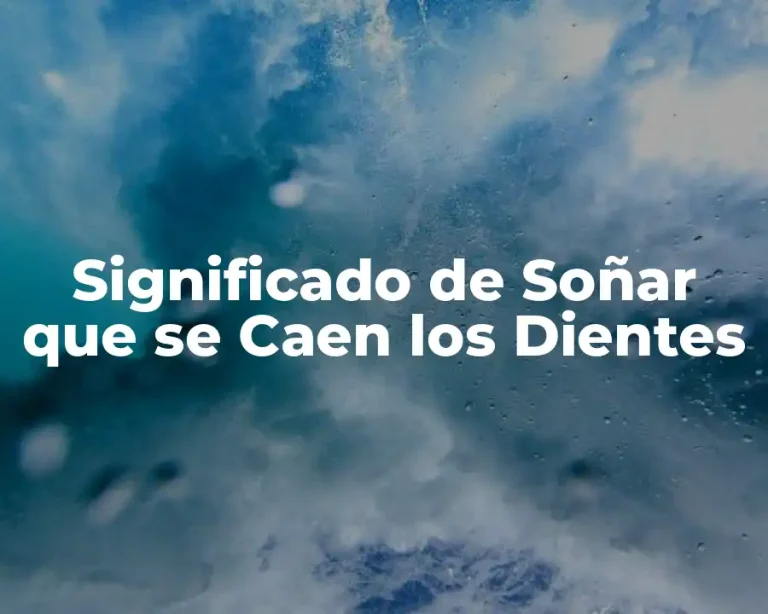 Significado de Soñar que se Caen los Dientes