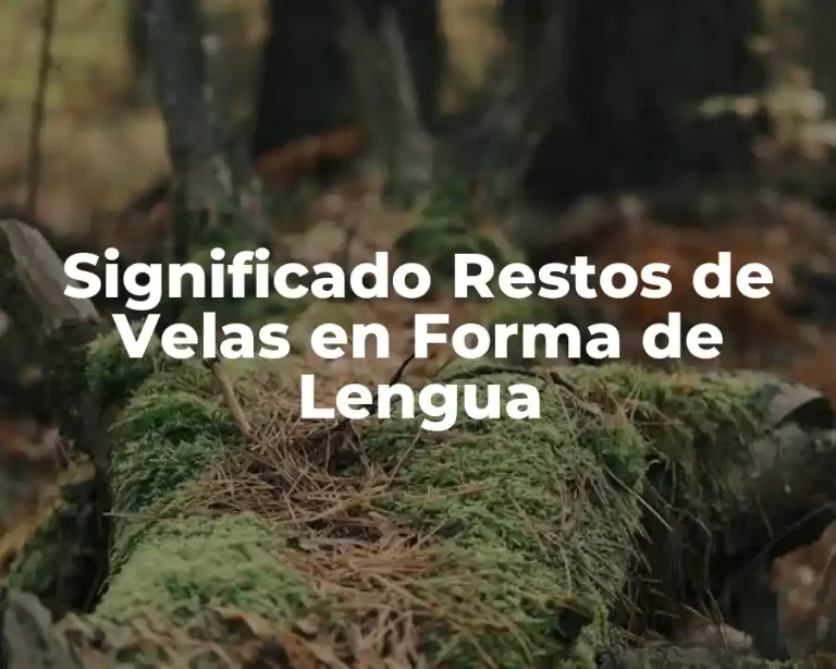 Significado Restos de Velas en Forma de Lengua