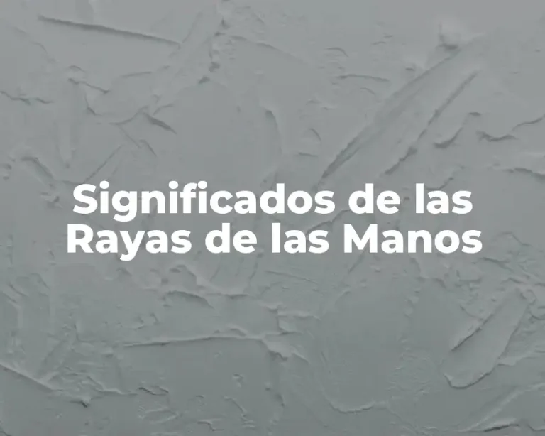 Significados de las Rayas de las Manos