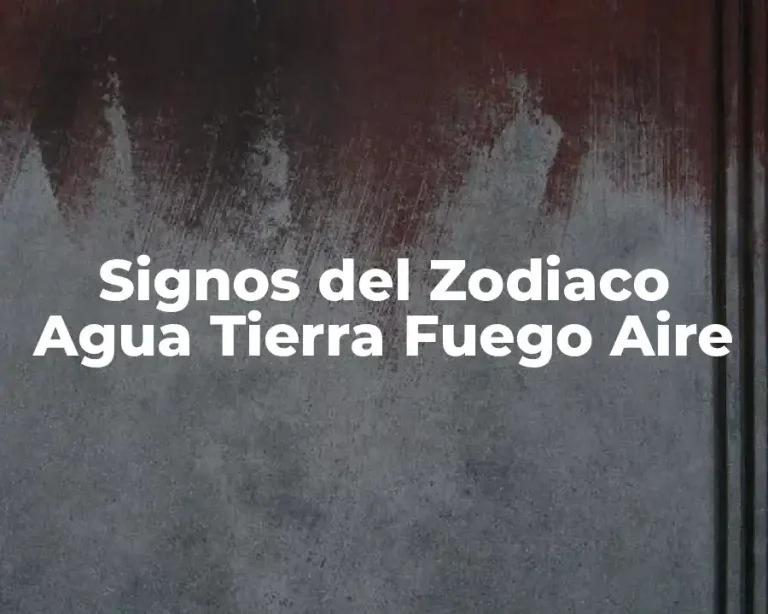 Signos del Zodiaco Agua Tierra Fuego Aire