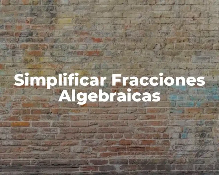 Simplificar Fracciones Algebraicas