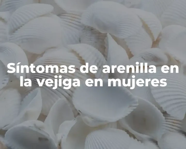 Síntomas de arenilla en la vejiga en mujeres