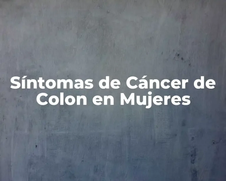 Síntomas de Cáncer de Colon en Mujeres
