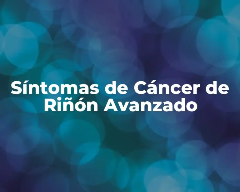 Síntomas de Cáncer de Riñón Avanzado