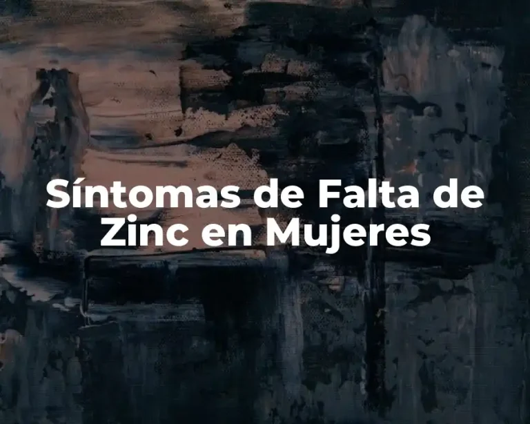 Síntomas de Falta de Zinc en Mujeres