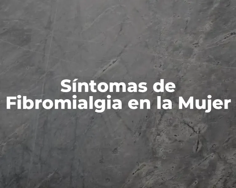 Síntomas de Fibromialgia en la Mujer