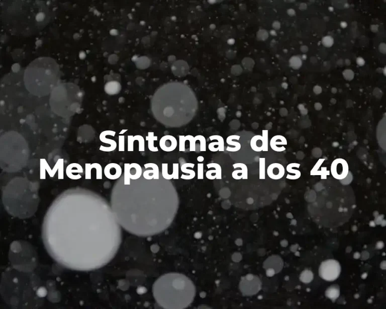 Síntomas de Menopausia a los 40