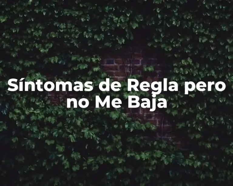 Síntomas de Regla pero no Me Baja