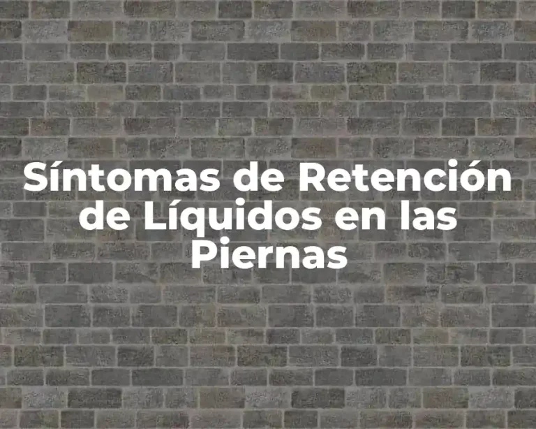 Síntomas de Retención de Líquidos en las Piernas
