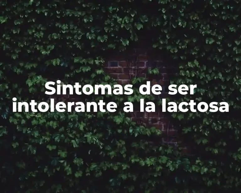 Sintomas de ser intolerante a la lactosa