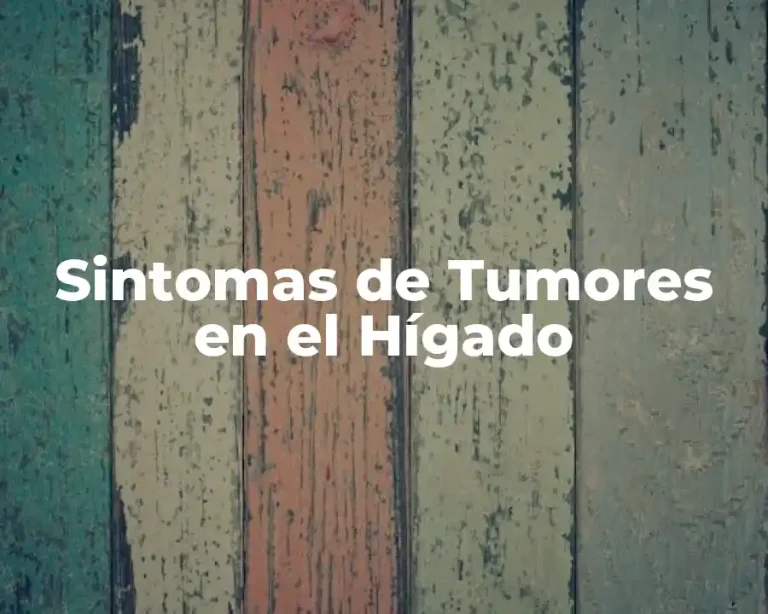 Sintomas de Tumores en el Hígado