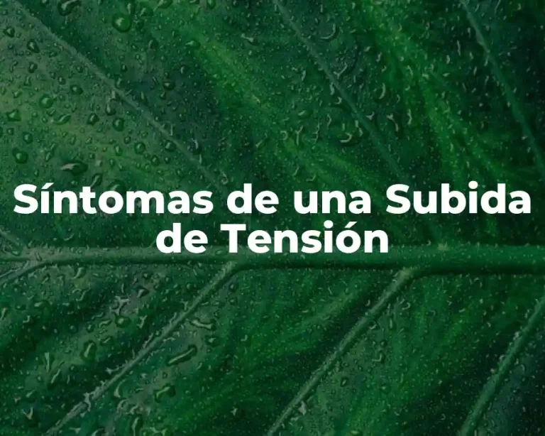 Síntomas de una Subida de Tensión