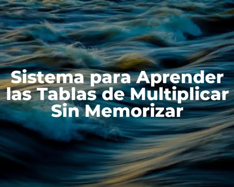Sistema para Aprender las Tablas de Multiplicar Sin Memorizar