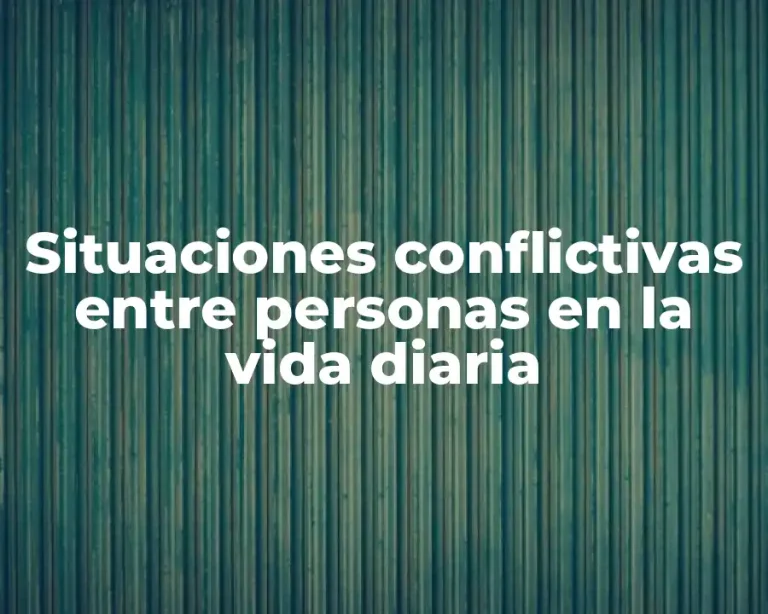 Situaciones conflictivas entre personas en la vida diaria