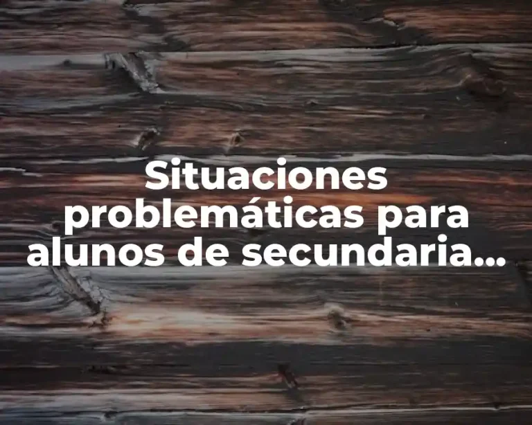 Situaciones problemáticas para alunos de secundaria primer grado