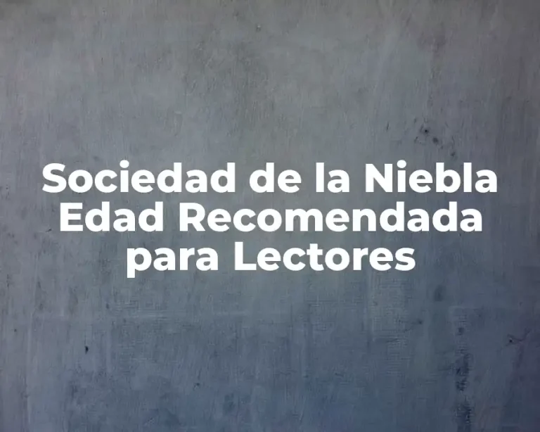 Sociedad de la Niebla Edad Recomendada para Lectores