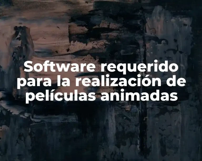 Software requerido para la realización de películas animadas